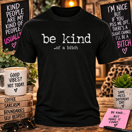 Be Kind ...of a Bitch Black T-shirt with themed background