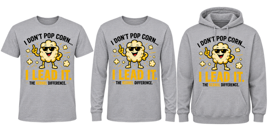 I Don’t Pop Corn — I Lead It on T-shirt, long sleeve and hoodie