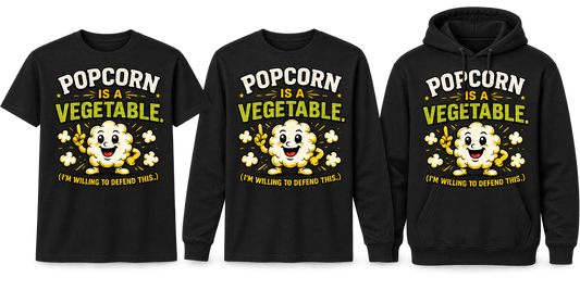 Popcorn Is a Vegetable on T-shirt, long sleeve and hoodie
