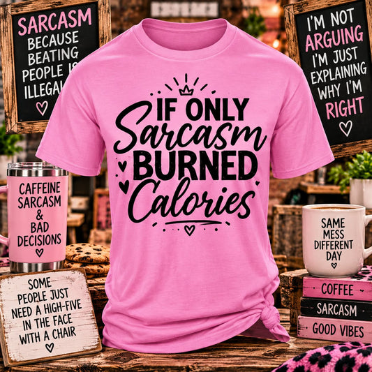 Is Sarcasm Burned Calories Pink T-shirt with themed background