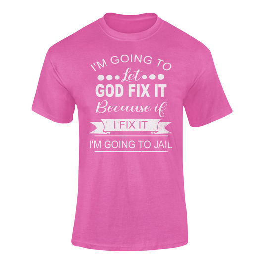 Let God Fix It soft-style t shirt